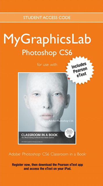 MyLab Graphics Access Code Card with Pearson eText for Adobe Photoshop CS6 Classroom in a Book