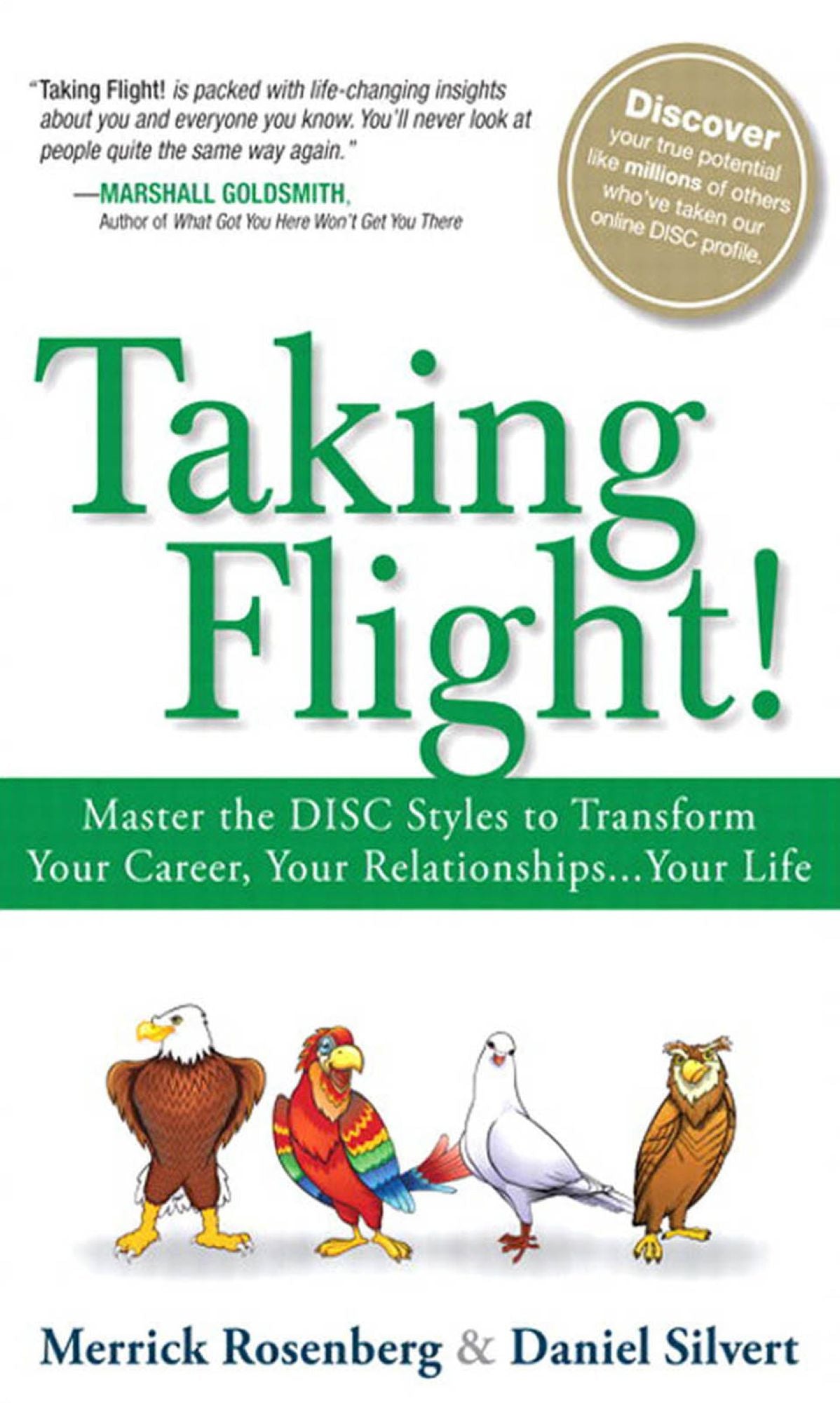 Taking Flight!: Master the DISC Styles to Transform Your Career, Your Relationships...Your Life