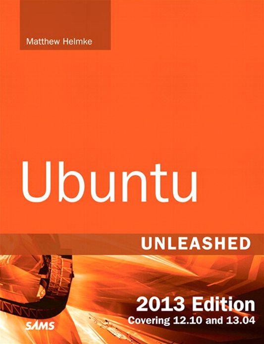 Ubuntu Unleashed 2013 Edition: Covering 12.10 and 13.04