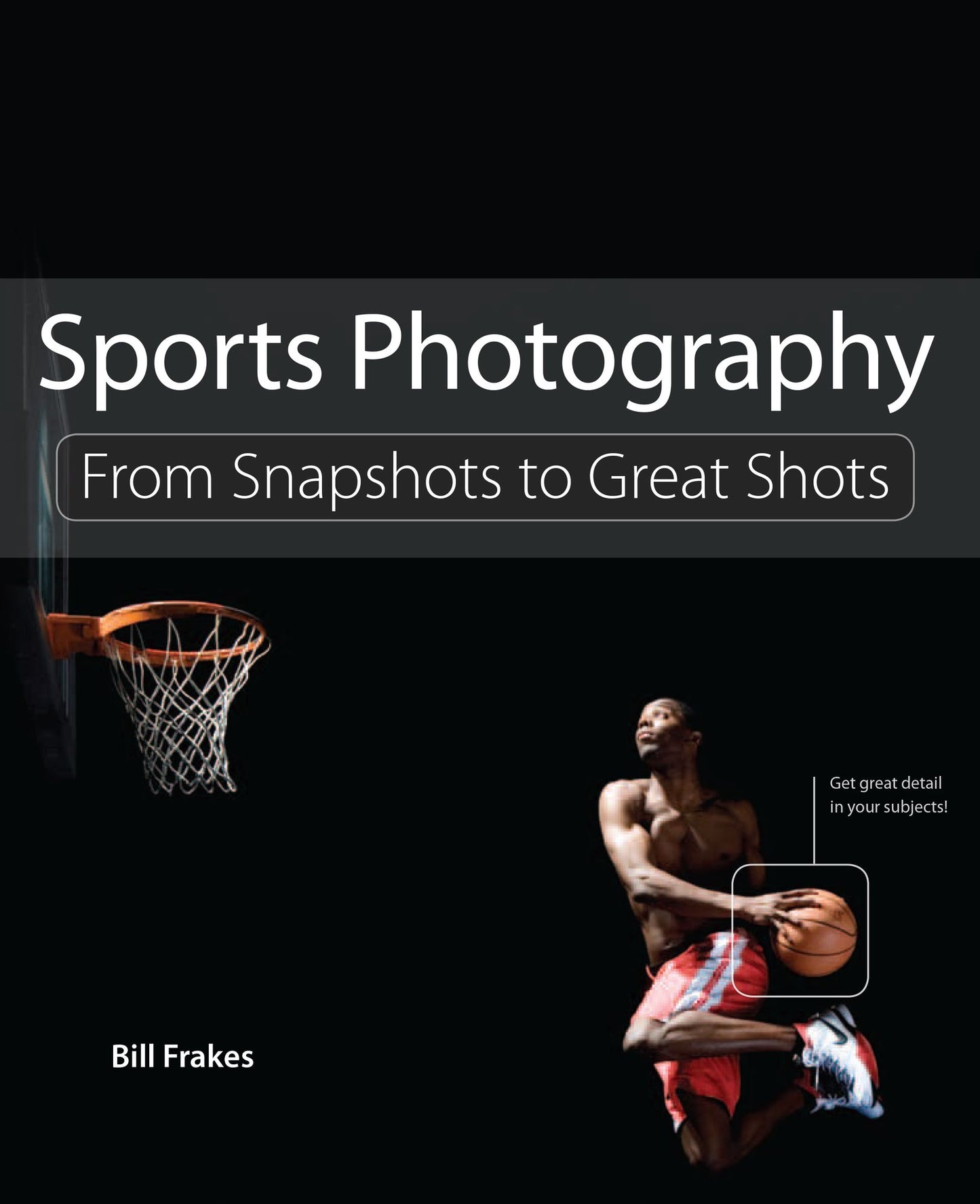Sports Photography: From Snapshots to Great Shots