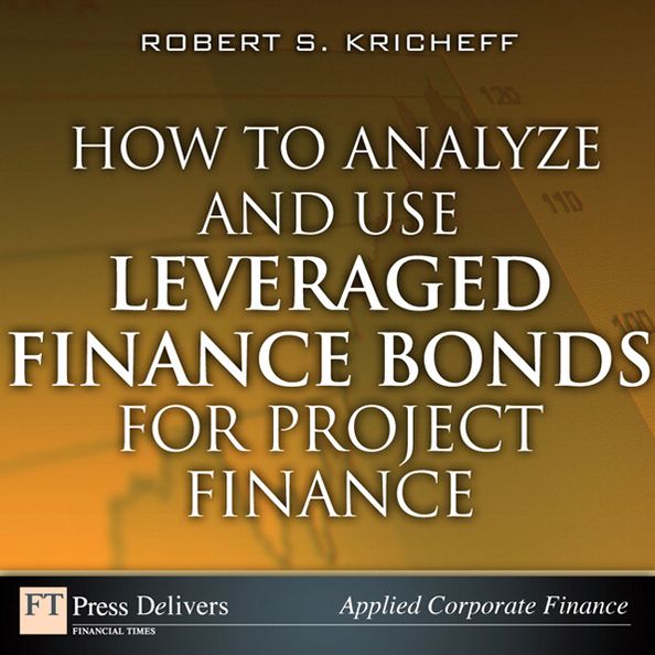 How to Analyze and Use Leveraged Finance Bonds for Project Finance