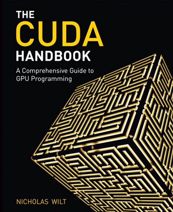 The CUDA Handbook: A Comprehensive Guide to GPU Programming