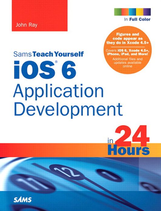 Sams Teach Yourself iOS 6 Application Development in 24 Hours