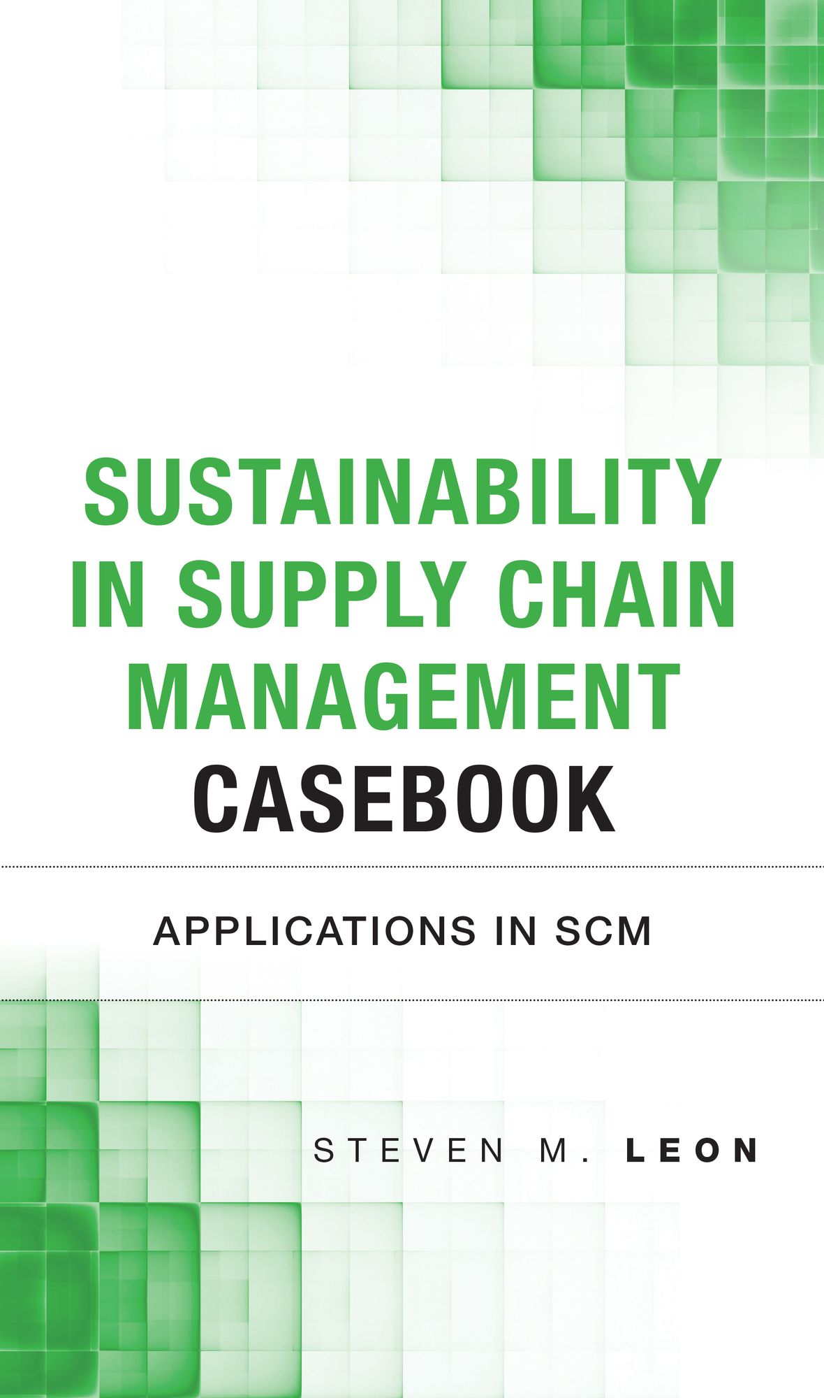 Sustainability in Supply Chain Management Casebook: Applications in SCM