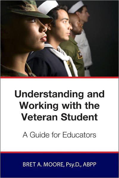Understanding and Working wiith the Veteran Student: A Guide for Educators