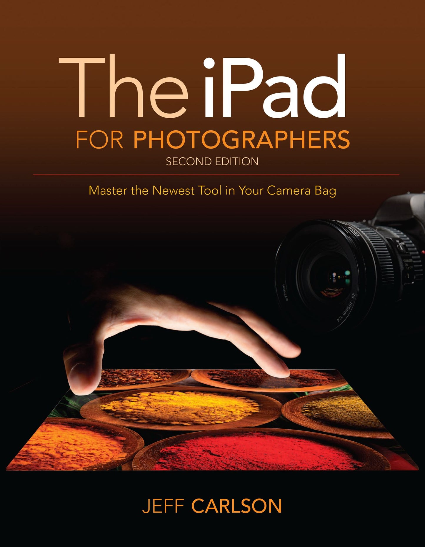 iPad for Photographers, The: Master the Newest Tool in your Camera Bag