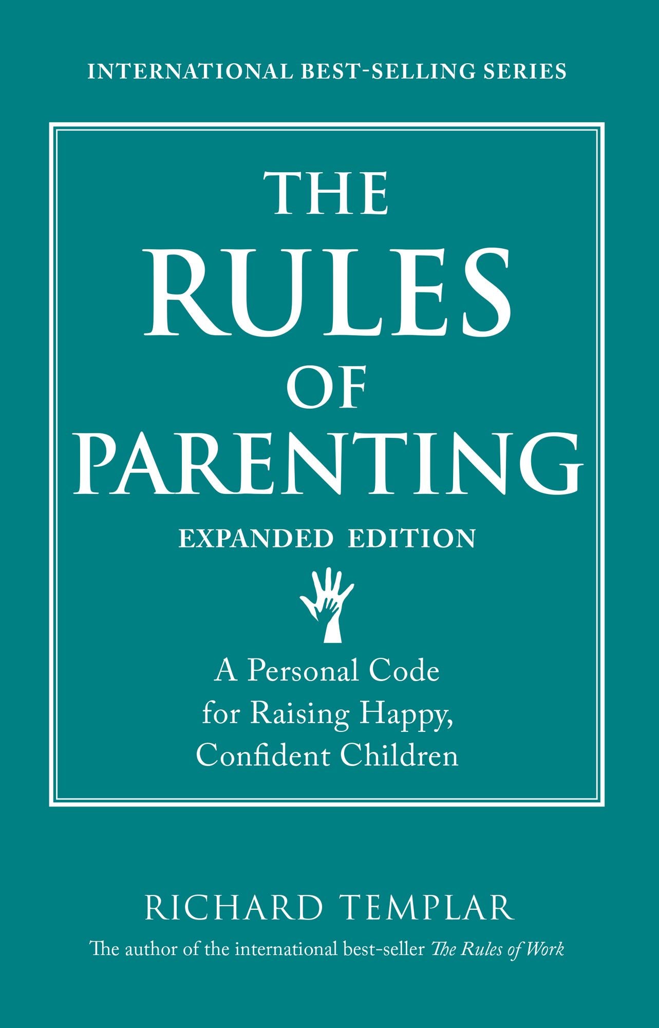 Rules of Parenting, The: A Personal Code for Raising Happy, Confident Children, Expanded Edition