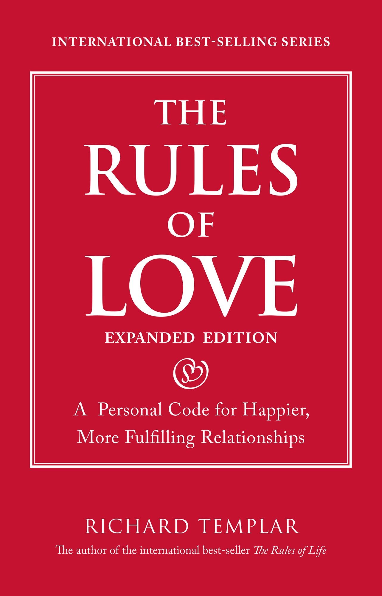 The Rules of Love: A Personal Code for Happier, More Fulfilling Relationships, Expanded Edition