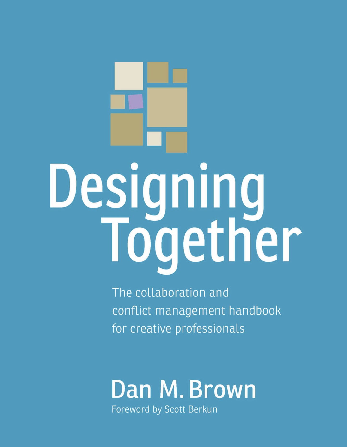 Designing Together: The collaboration and conflict management handbook for creative professionals