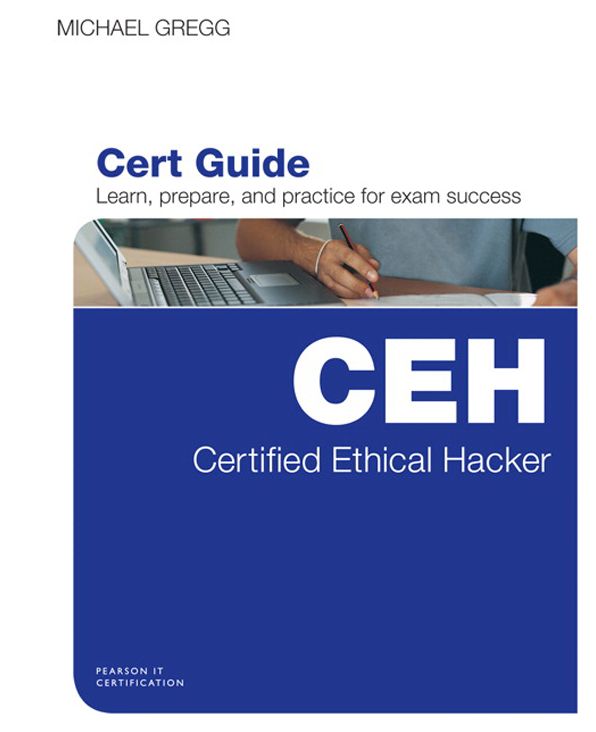 Certified Ethical Hacker (CEH) Cert Guide