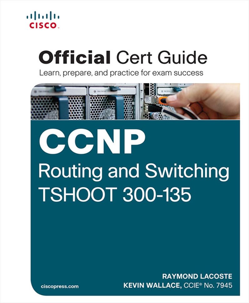 CCNP Routing and Switching TSHOOT 300-135 Official Cert Guide: Exam 39 Cert Guide