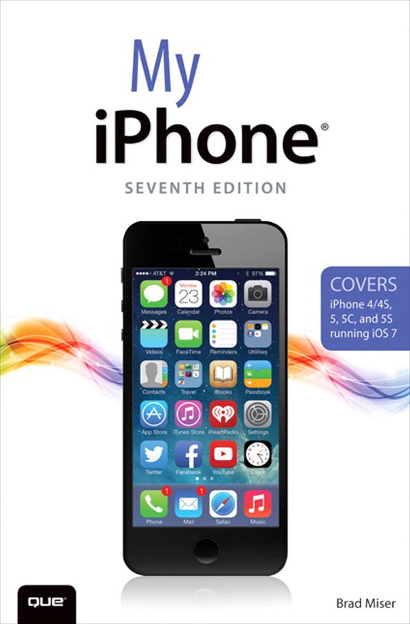 My iPhone (Covers iPhone 4/4S, 5/5C and 5S running iOS 7)