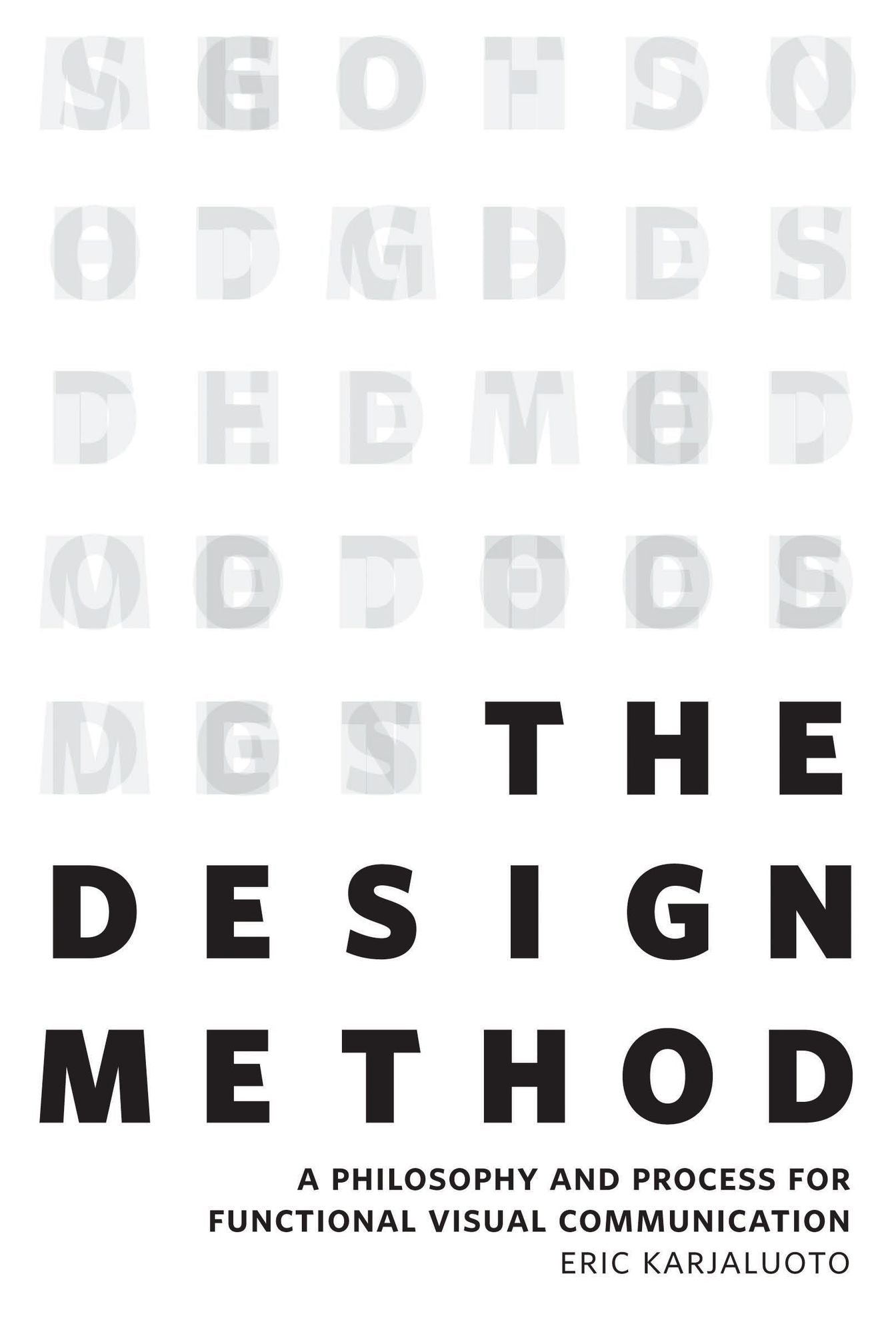 Design Method, The: A Philosophy and Process for Functional Visual Communication