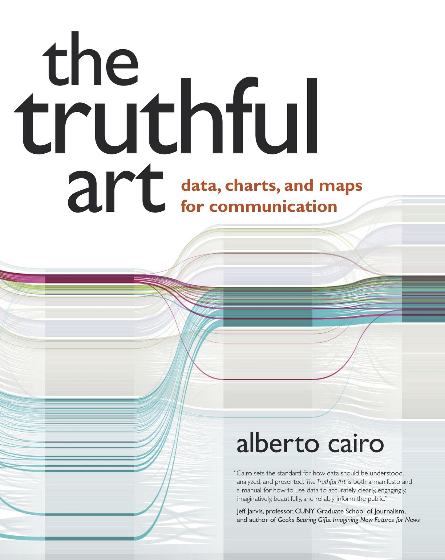 The Truthful Art: Data, Charts, and Maps for Communication