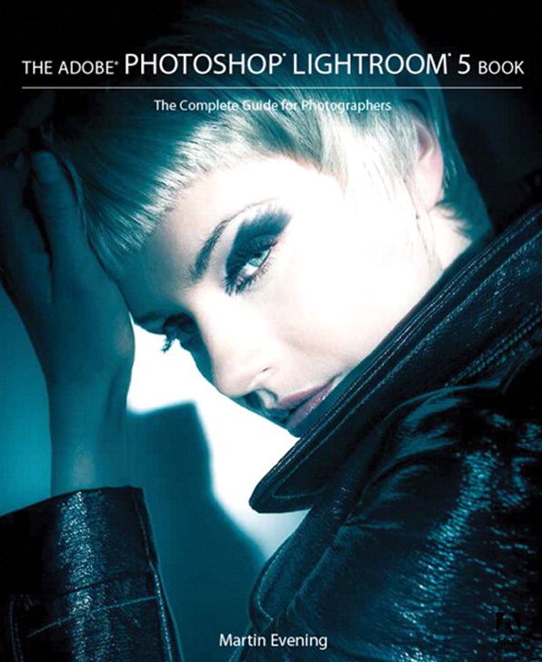 The Adobe Photoshop Lightroom 5 Book: The Complete Guide for Photographers