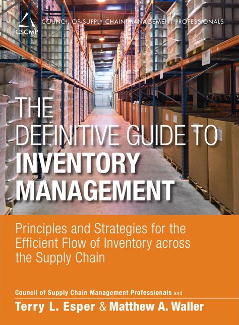 The Definitive Guide to Inventory Management: Principles and Strategies for the Efficient Flow of Inventory across the Supply Chain