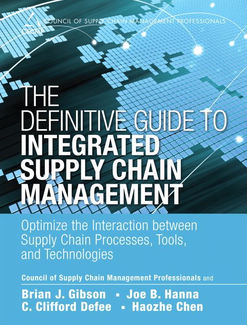The Definitive Guide to Integrated Supply Chain Management: Optimize the Interaction between Supply Chain Processes, Tools, and Technologies