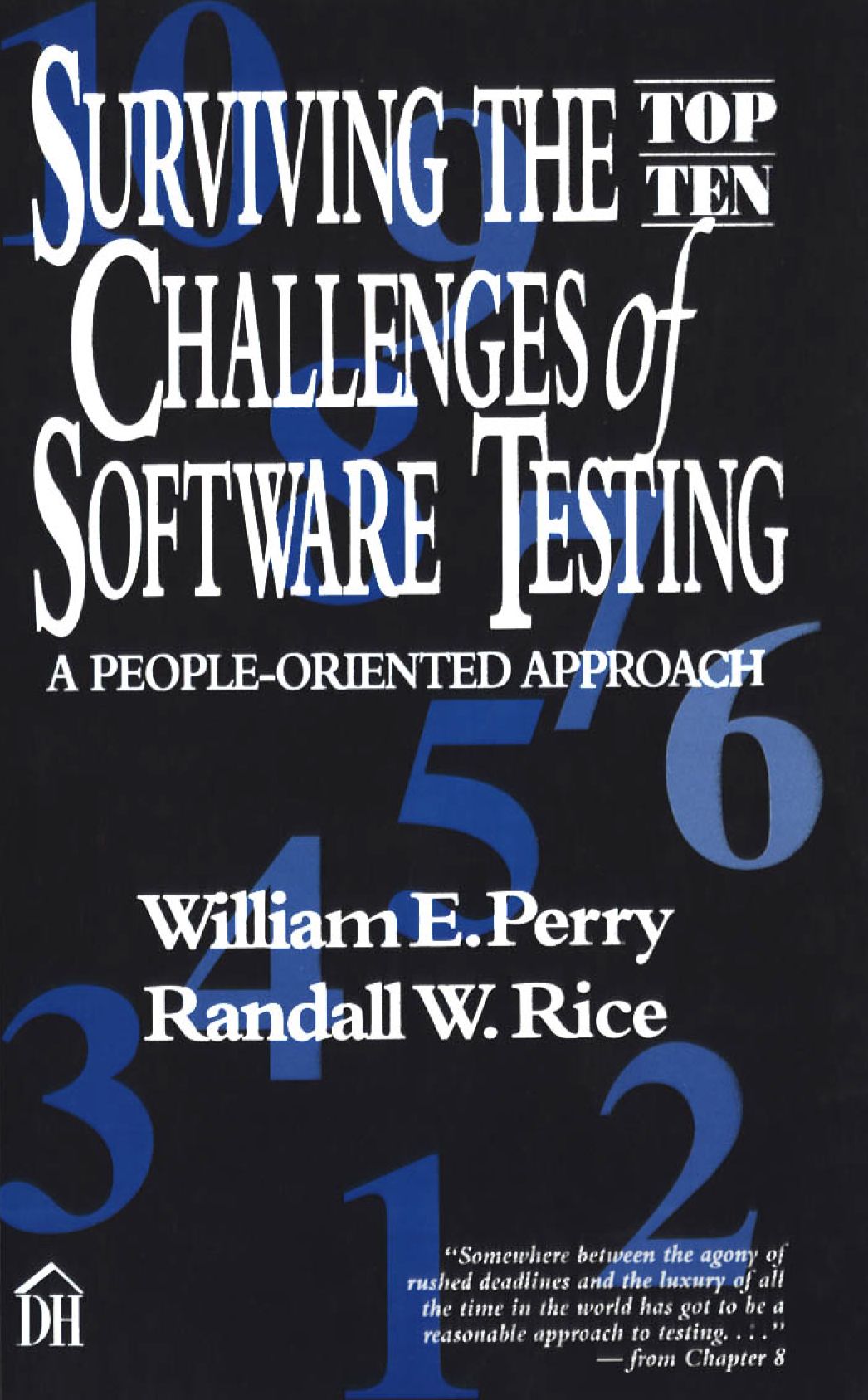 Surviving the Top Ten Challenges of Software Testing: A People-Oriented Approach