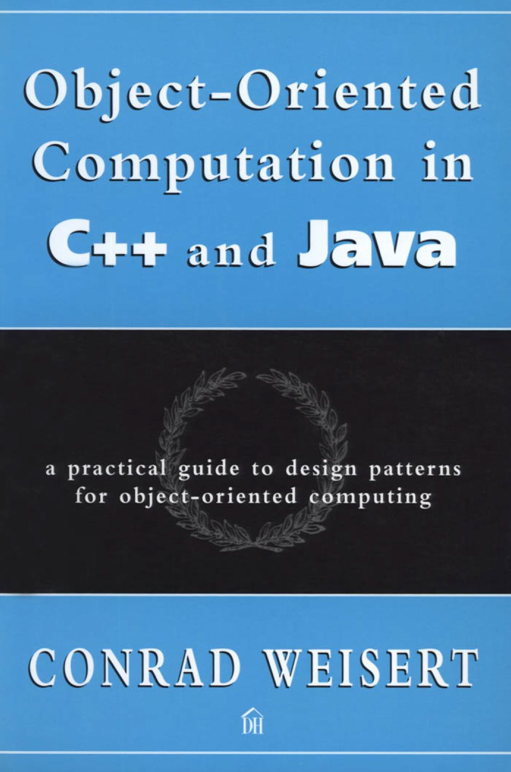 Object-Oriented Computation in C++ and Java: A Practical Guide to Design Patterns for Object-Oriented Computing