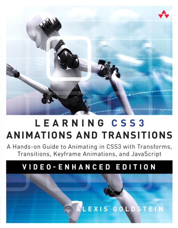 Learning CSS3 Animations & Transitions, Video-Enhanced Edition: A Hands-on Guide to Animating in CSS3 with Transforms, Transitions, Keyframe Animations, and JavaScript