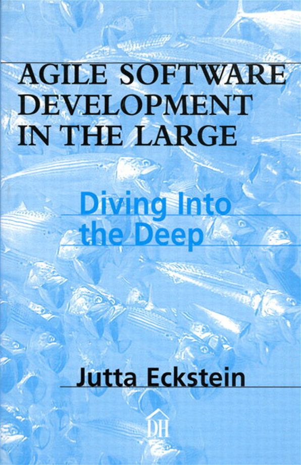 Agile Software Development in the Large: Diving Into the Deep