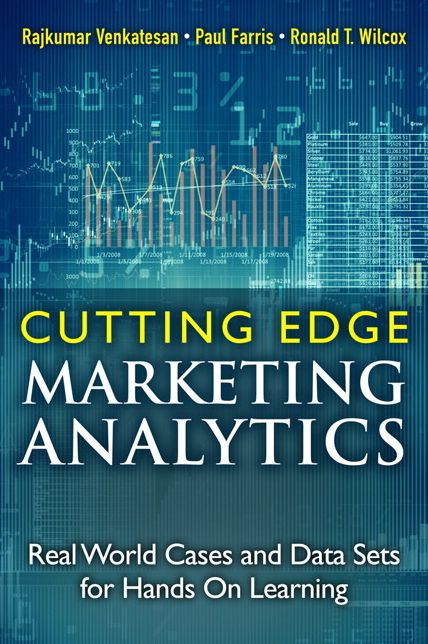 Cutting Edge Marketing Analytics: Real World Cases and Data Sets for Hands On Learning
