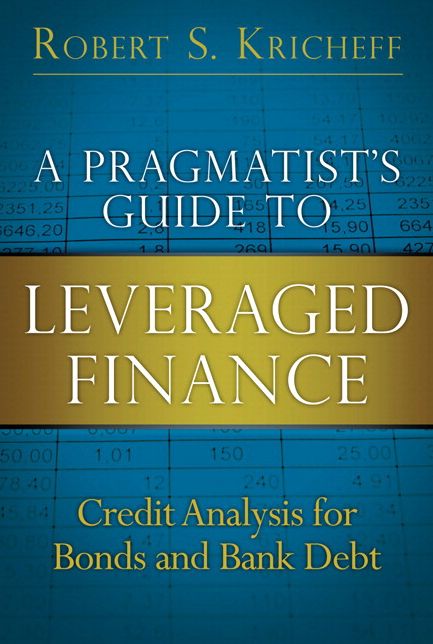 A Pragmatist's Guide to Leveraged Finance: Credit Analysis for Bonds and Bank Debt (paperback)