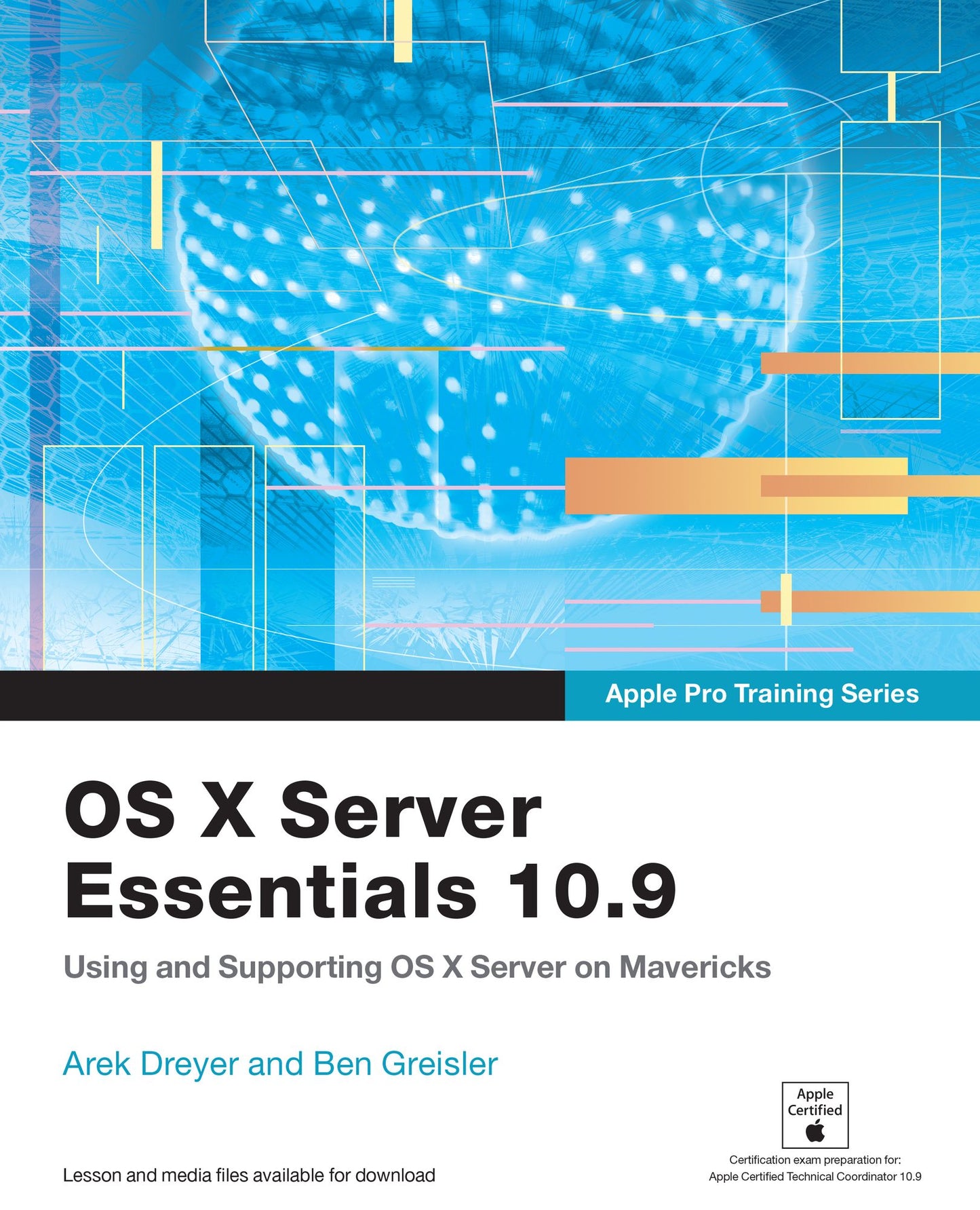 Apple Pro Training Series: OS X Server Essentials 10.9: Using and Supporting OS X Server on Mavericks