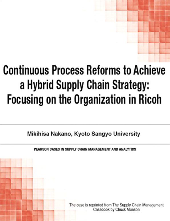 Continuous Process Reforms to Achieve a Hybrid Supply Chain Strategy: Focusing on the Organization in Ricoh,
