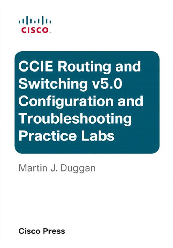 Cisco CCIE Routing and Switching v5.0 Configuration and Troubleshooting Practice Labs Bundle