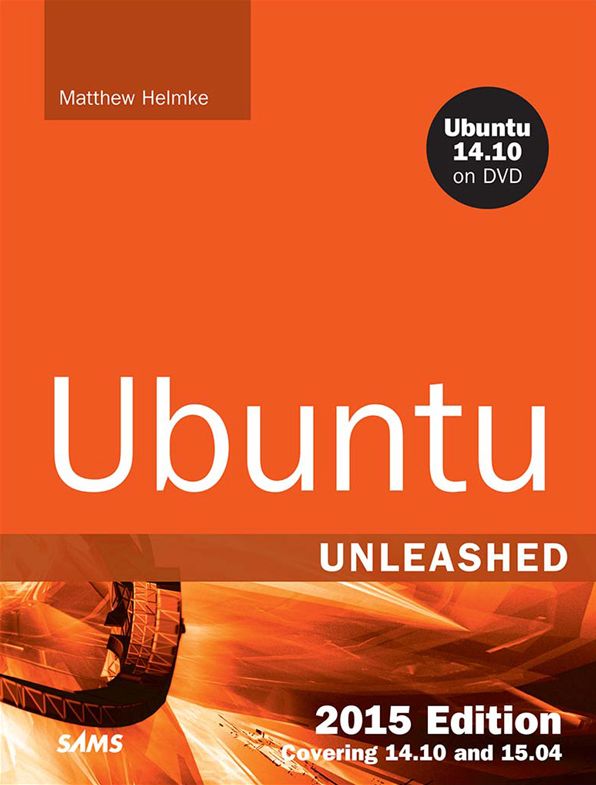 Ubuntu Unleashed 2015 Edition: Covering 14.10 and 15.04