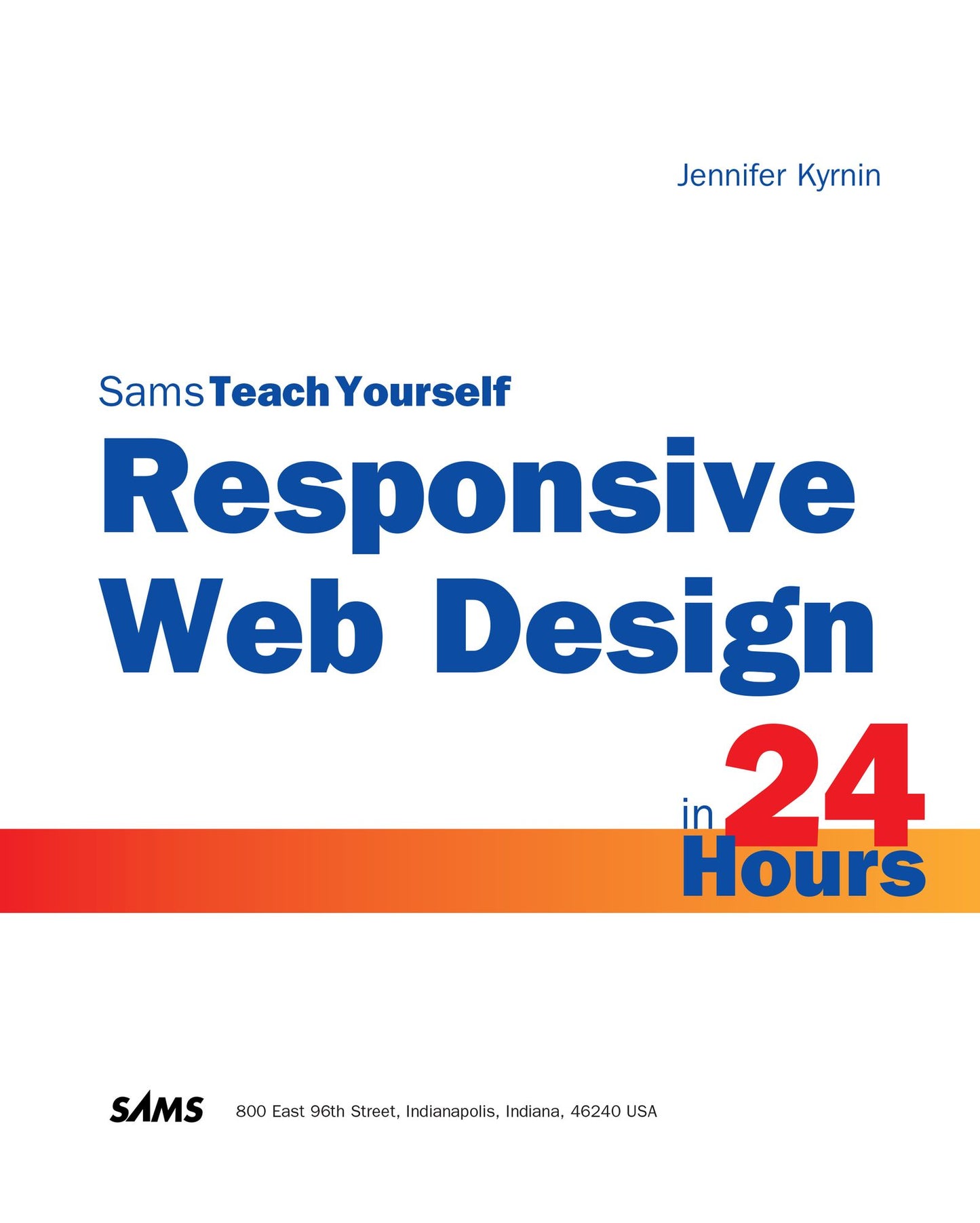 Responsive Web Design in 24 Hours, Sams Teach Yourself