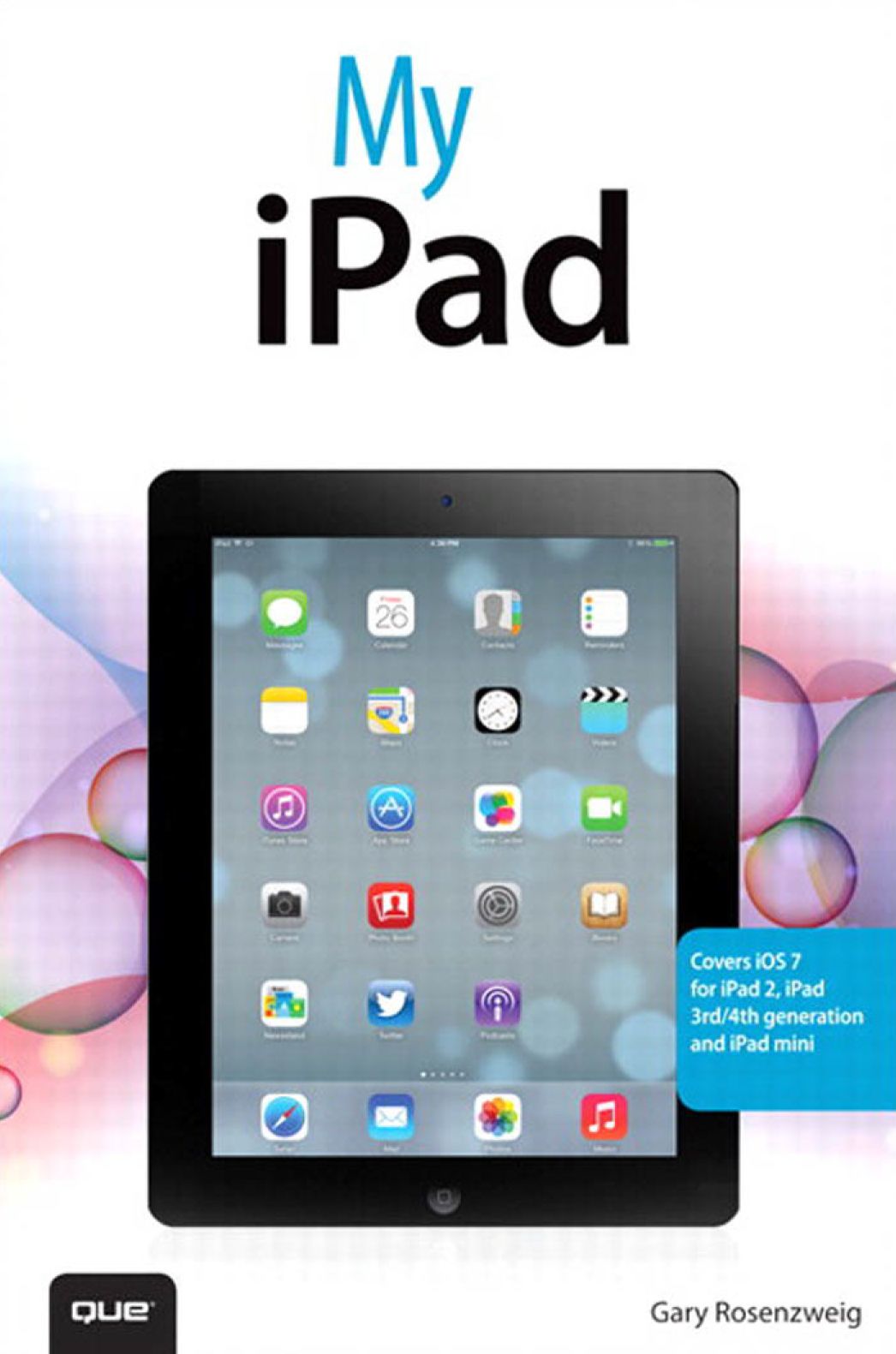 My iPad (covers iOS 7 for iPad 2, iPad 3rd/4th generation and iPad mini)