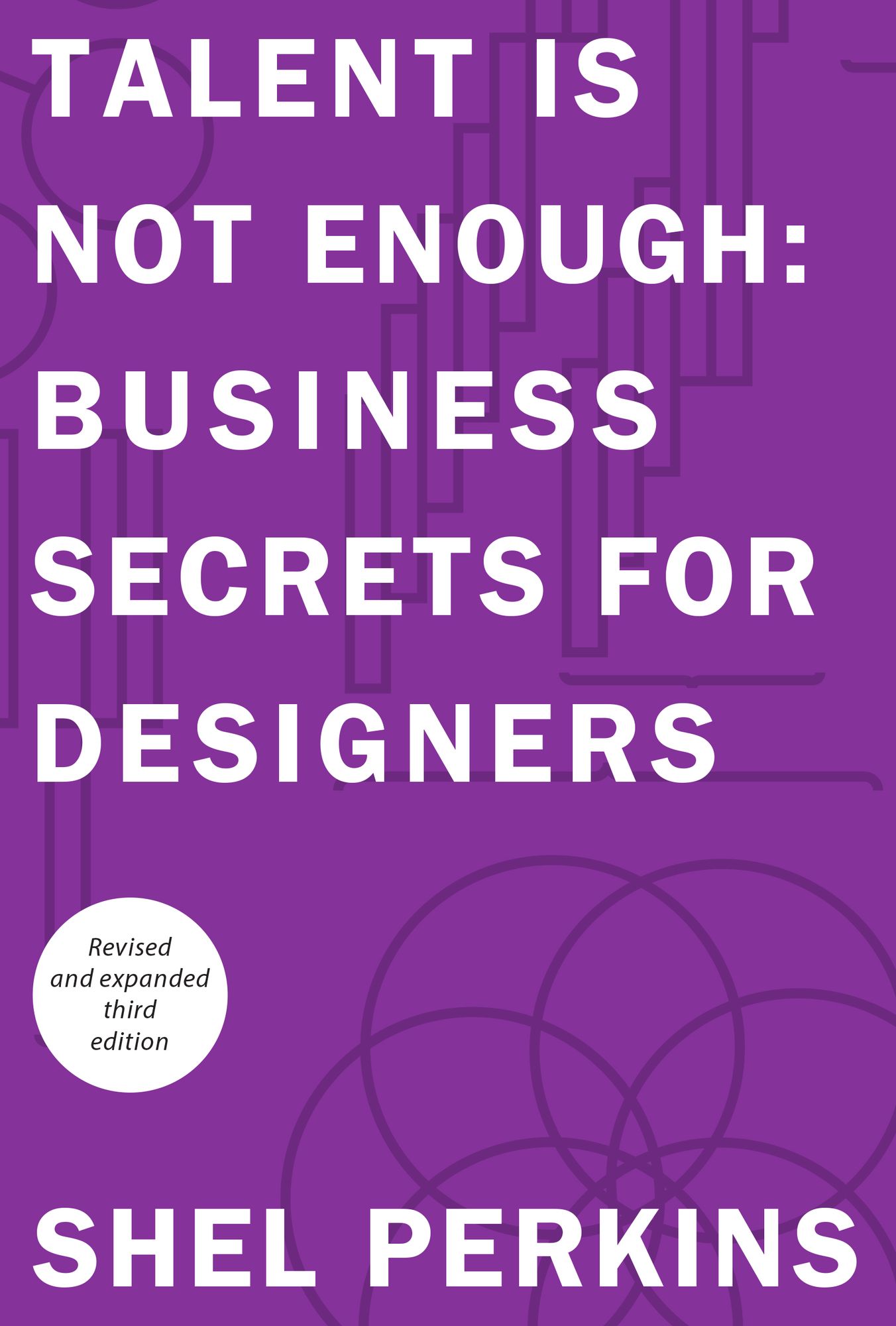 Talent is Not Enough: Business Secrets for Designers