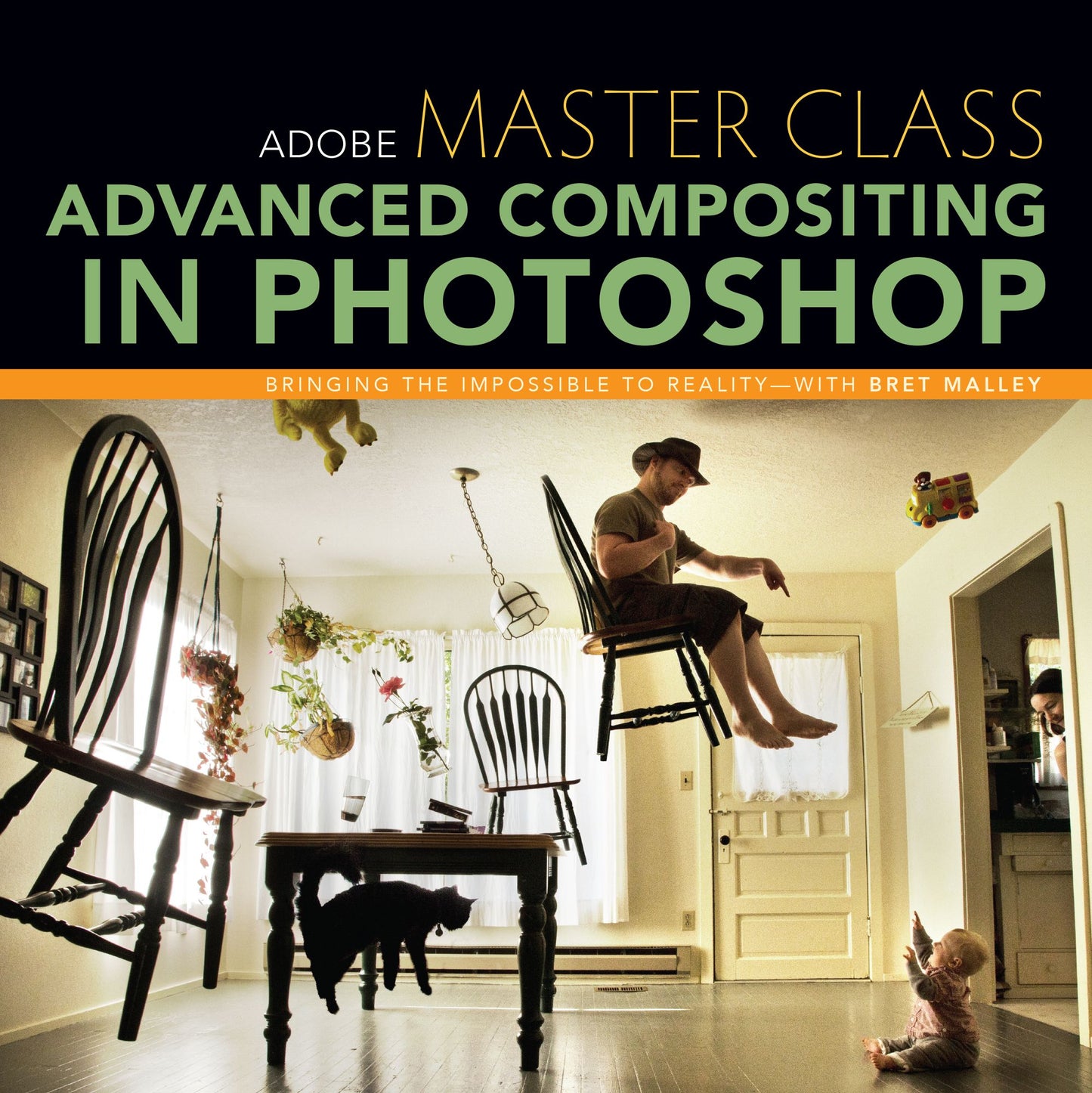 Adobe Master Class: Advanced Compositing in Photoshop: Bringing the Impossible to Reality with Bret Malley