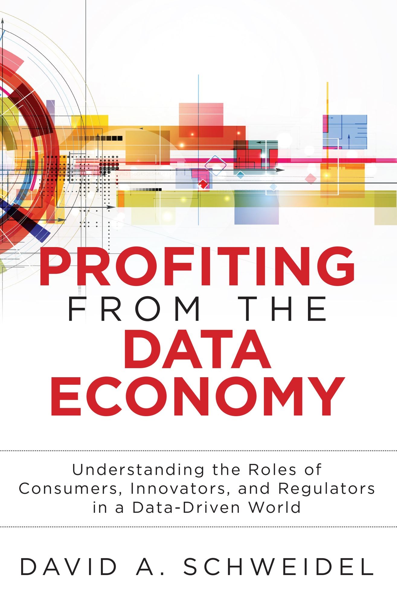 Profiting from the Data Economy: Understanding the Roles of Consumers, Innovators and Regulators in a Data-Driven World