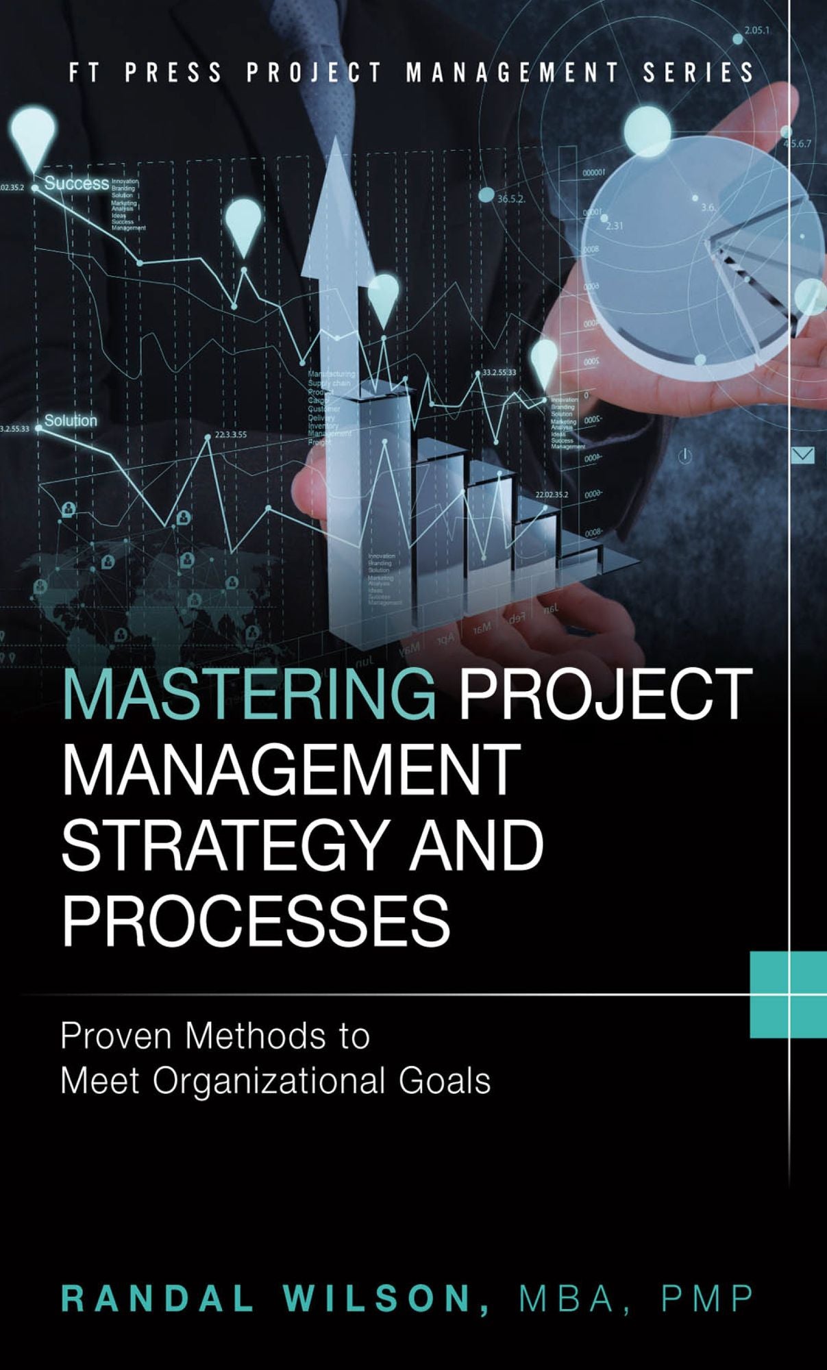 Mastering Project Management Strategy and Processes: Proven Methods to Meet Organizational Goals