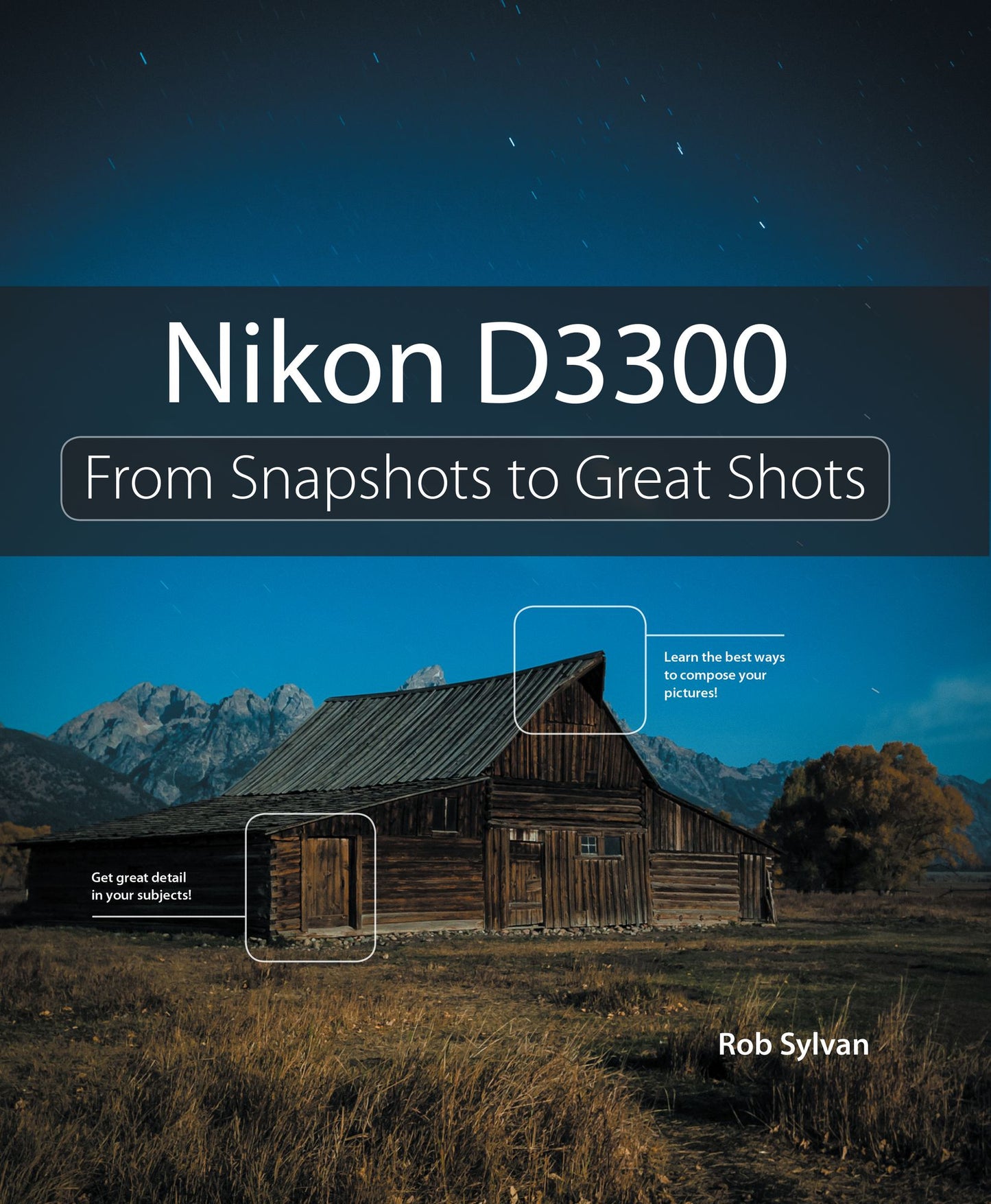 Nikon D3300: From Snapshots to Great Shots