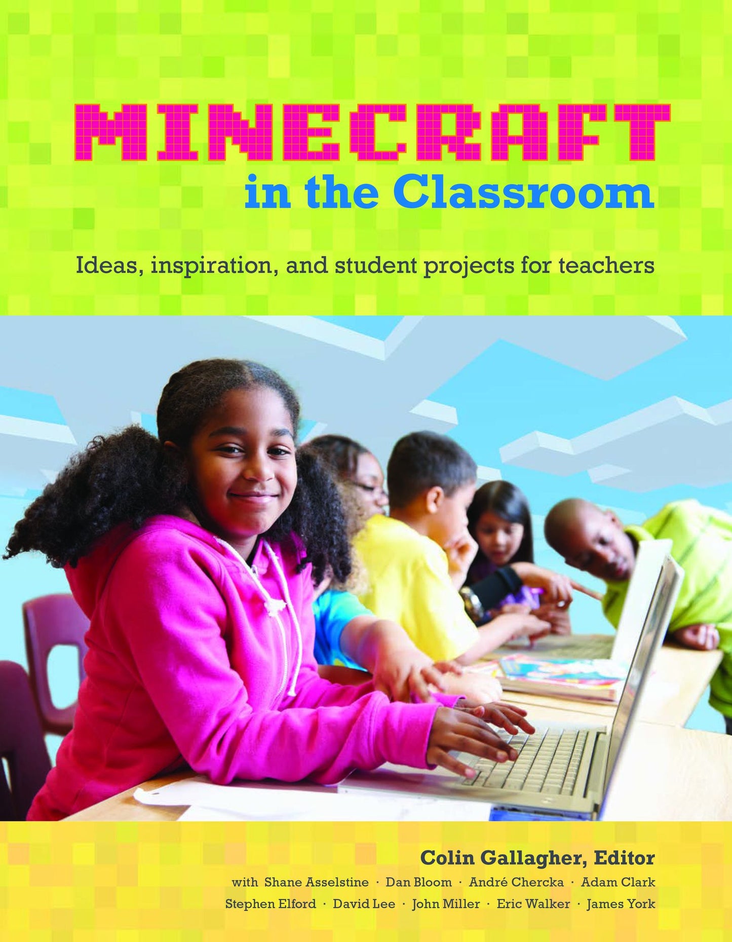 An Educator's Guide to Using Minecraft&reg; in the Classroom: Ideas, inspiration, and student projects for teachers