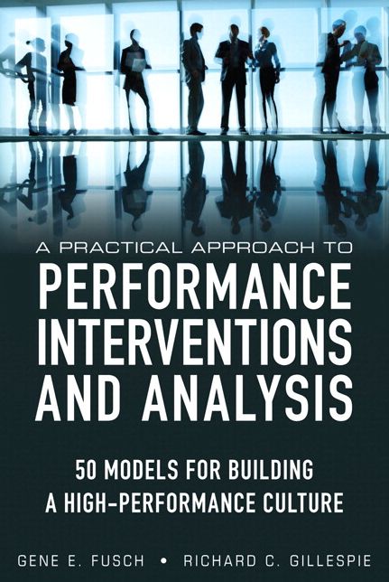 A Practical Approach to Performance Interventions and Analysis: 50 Models for Building a High-Performance Culture (paperback)