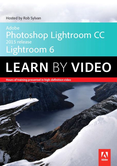 Adobe Photoshop Lightroom CC (2015 release) / Lightroom 6 Learn by Video