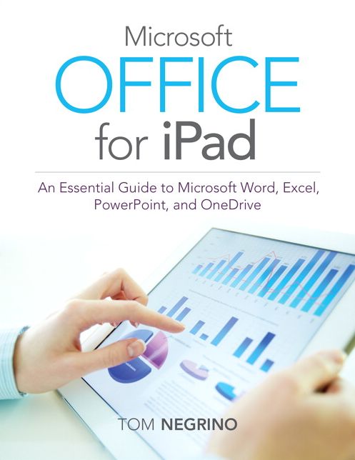 Microsoft Office for iPad: Create and Edit Word, Excel, and PowerPoint files on Your iPad