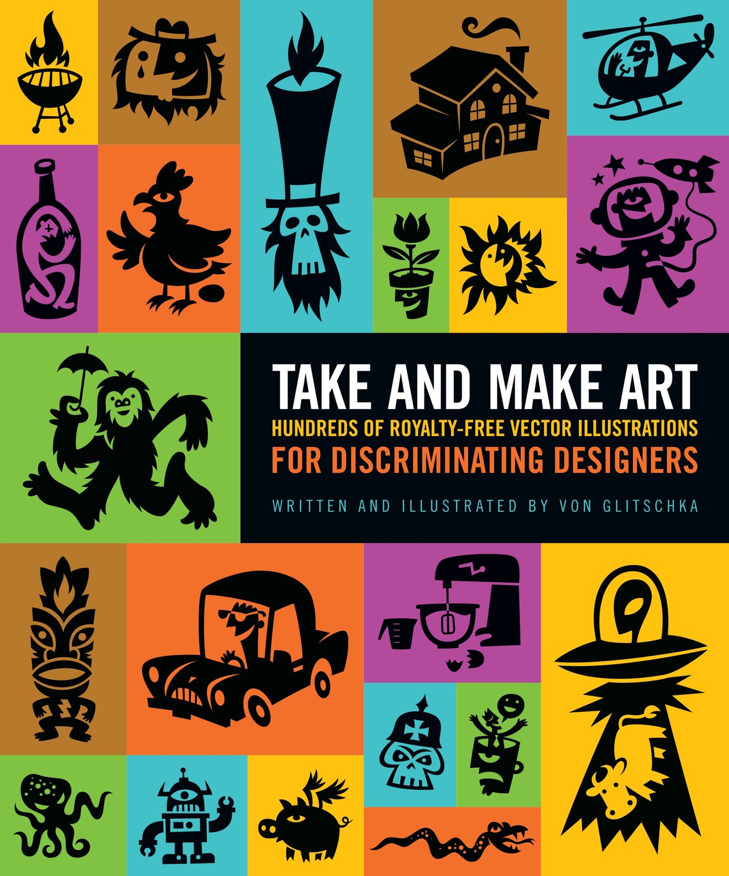 Take and Make Art: Hundreds of Royalty-Free Vector Illustrations for Discriminating Designers