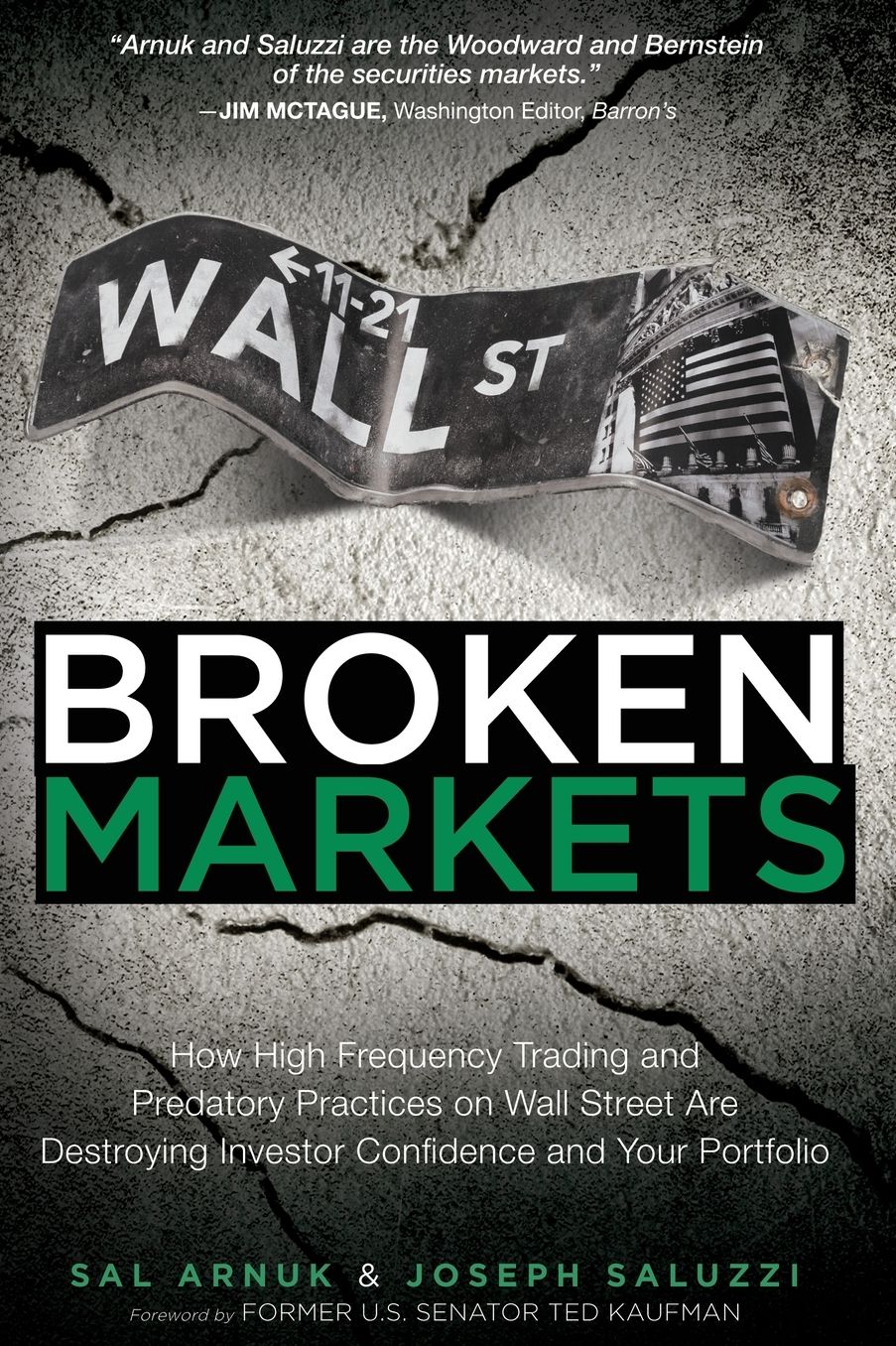 Broken Markets: How High Frequency Trading and Predatory Practices on Wall Street Are Destroying Investor Confidence and Your Portfolio (paperback)