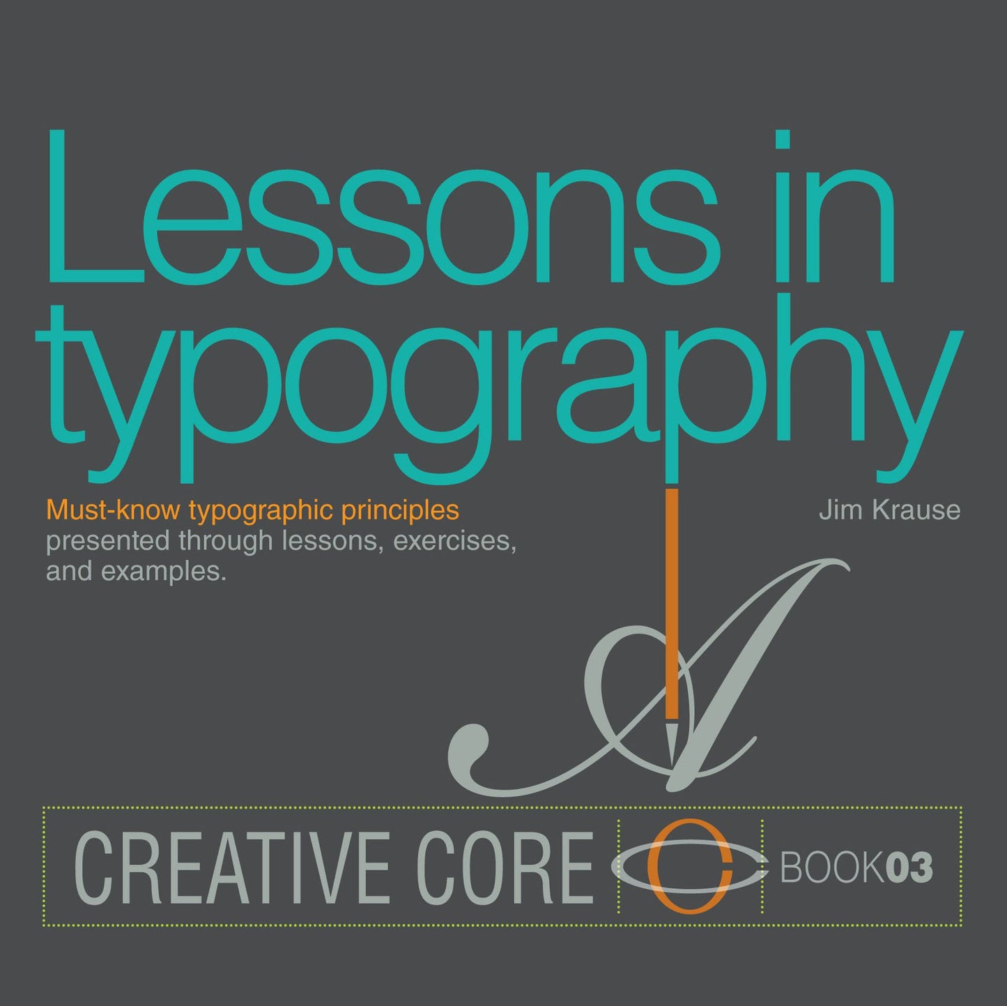 Lessons in Typography: Must-know typographic principles presented through lessons, exercises, and examples
