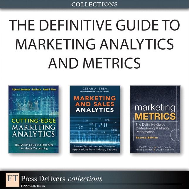 The Definitive Guide to Marketing Analytics and Metrics (Collection)
