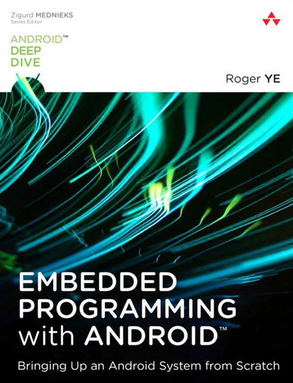 Embedded Programming with Android: Bringing Up an Android System from Scratch