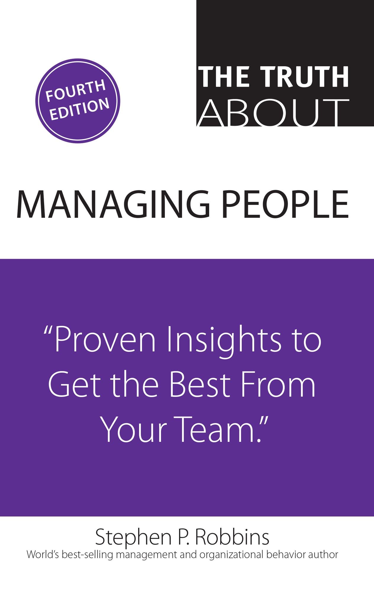 The Truth About Managing People: Proven Insights to Get the Best from Your Team