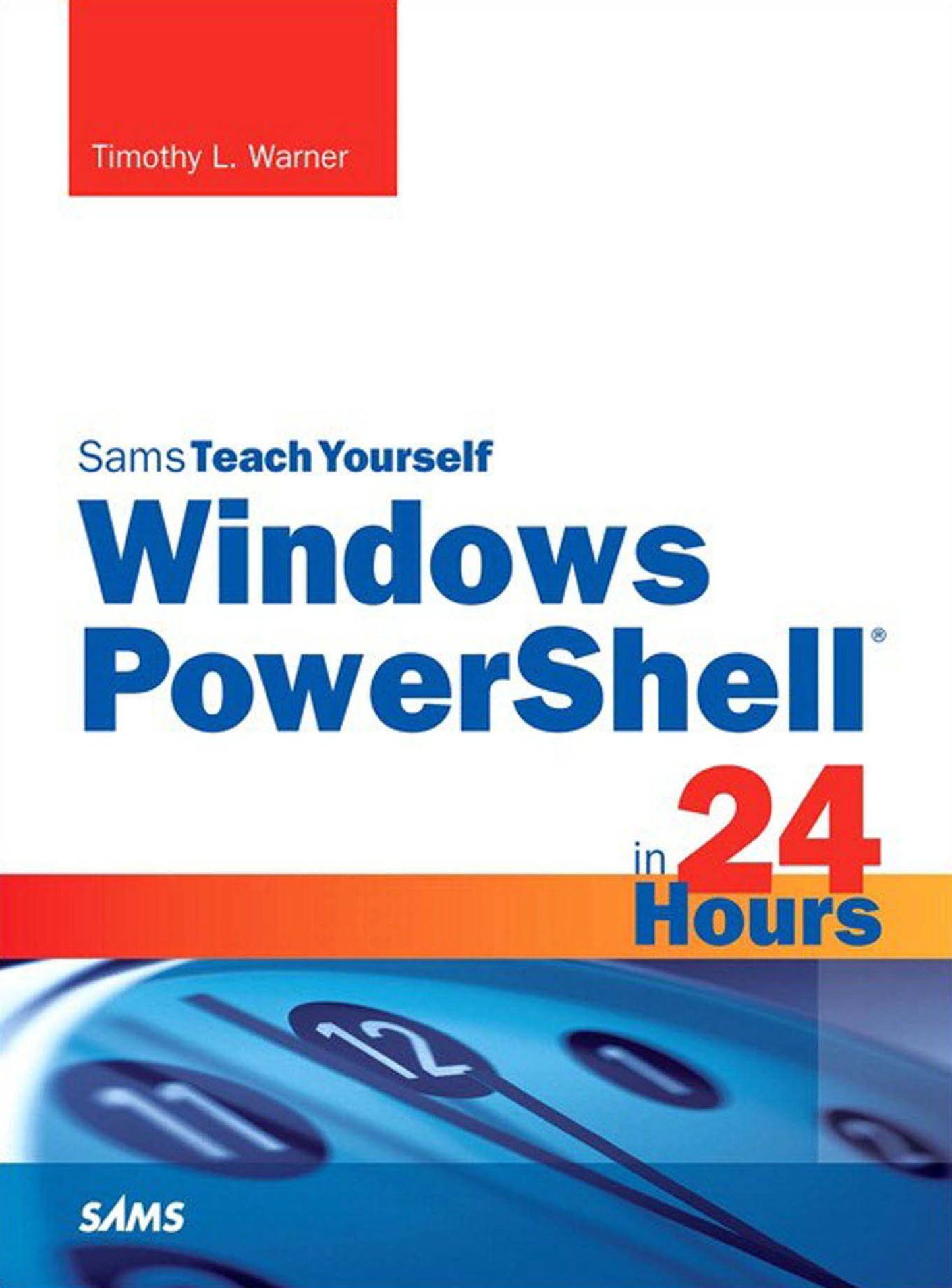 Windows PowerShell in 24 Hours, Sams Teach Yourself: Wind Powe 5 24 Hour Sams Tea