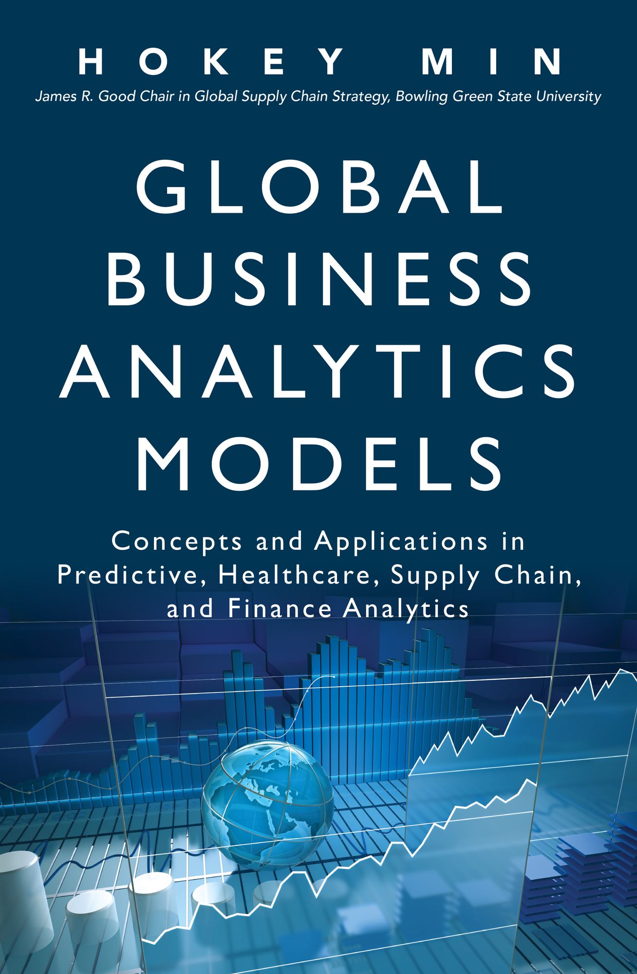 Global Business Analytics Models: Concepts and Applications in Predictive, Healthcare, Supply Chain, and Finance Analytics
